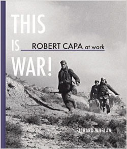 "Robert Capa at Work -- This Is War" -- available at Amazon.