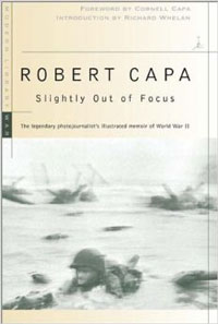 "Slightly Out of Focus" -- Robert Capa autobiography, available at Amazon.