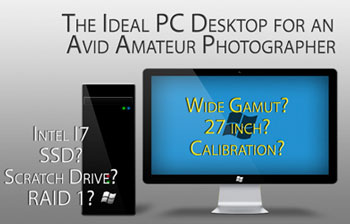 A quality PC desktop build for an enthusiast amateur photographer is only half the story -- what about the inscrutable world of color management!