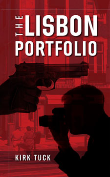 The Lisbon Portfolio by Kirk Tuck, a thriller full of suspense, action, fun and photography.